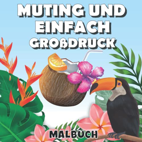 Mutig und einfach Großdruck Malbuch: große und einfache Motive Malbuch für Erwachsene, Senioren und Anfänger. Tiere, Blumen, Essen, Stillleben