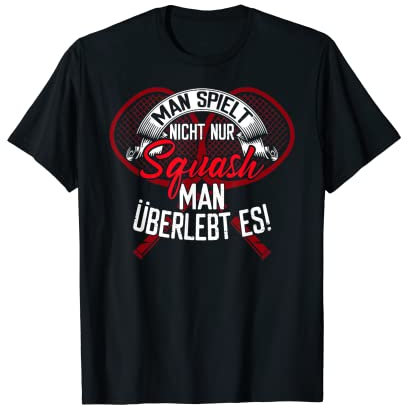 Squash lustiger Spruch Squash spielen Sport Sportler T-Shirt