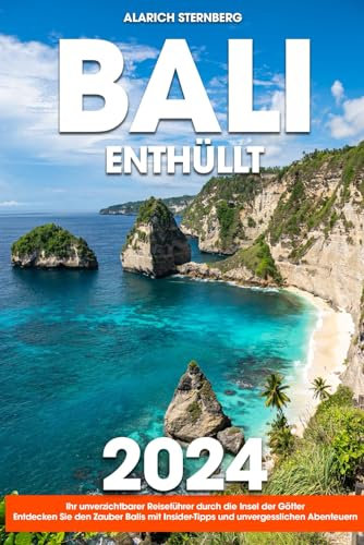 Bali Enthüllt: Ihr unverzichtbarer Reiseführer durch die Insel der Götter | Entdecken Sie den Zauber Balis mit Insider-Tipps und unvergesslichen Abenteuern