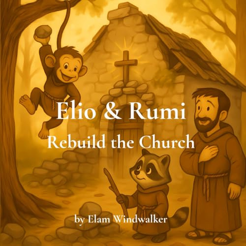 Elio & Rumi Rebuild the Church: A Sacred Forest Tale Inspired by Saint Francis