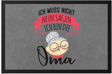 Hey!Print Ich Muss Nicht Nein Sagen Ich Bin Die Oma Fußmatte Familie Großmutter Omi Geschenke Geld Kinder Enkelkinder