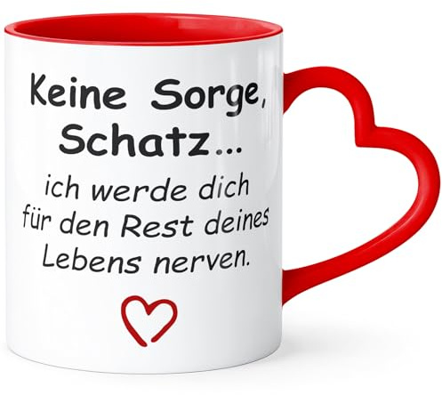 SpecialMe® Tasse mit Herz-Henkel Keine Sorge Schatz ich werde dich für den Rest deines Lebens nerven Geschenk Liebe lustig Inner-rot Herz-Tasse