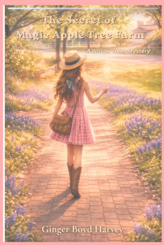 The Secret of Magic Apple Tree Farm: A Willow Trees Mystery