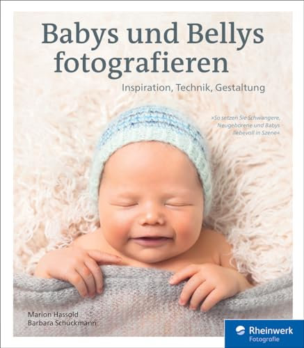 Babys und Bellys fotografieren: Inspiration, Technik, Gestaltung – seitentreues E-Book in Farbe für Fire-Tablets und Kindle-Apps