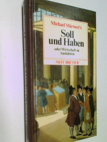 Michael Märwerts Soll und Haben oder Wirtschaft in Anekdoten, Neff Brevier, ; 370140108X