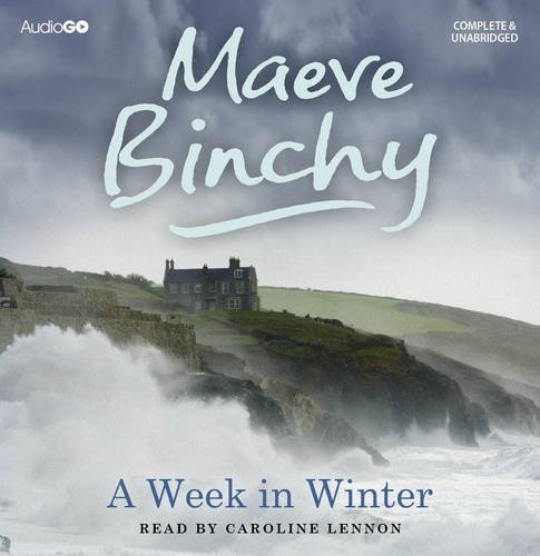 A Week in Winter: Written by Maeve Binchy, 2012 Edition, Publisher: AudioGO Limited [Audio CD]