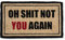 Abbott Collection Coir Oh Shit, Not You Again Doormat