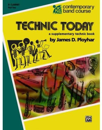 [(Technic Today, Part 2: B-Flat Clarinet)] [Author: James Ployhar] published on (March, 1985)