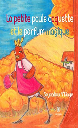 La petite poule coquette et le parfum magique (French Edition)