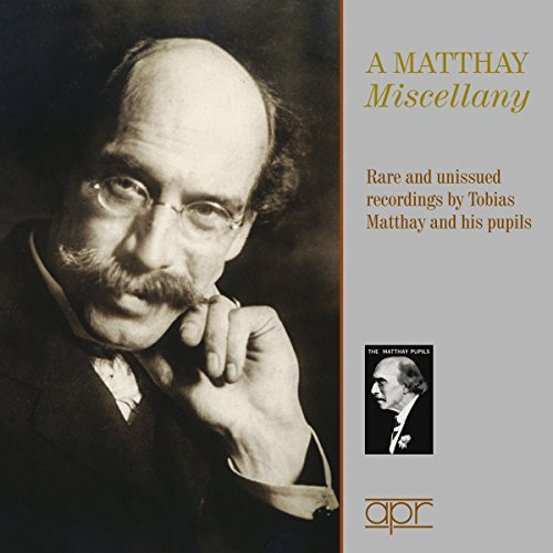 Tobias Matthay - Seltene und Unveröffentlichte Aufnahmen