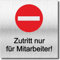 Türschild Zutritt nur für Mitarbeiter UV Druck selbstklebend 12 x 12cm - 3mm Aluverbund - Made in Germany - Art.Nr. 2148