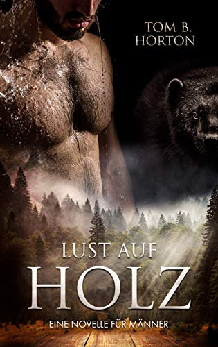 Lust auf Holz: Eine Novelle für Männer