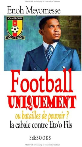 Football uniquement ou batailles de pouvoir ? La cabale contre Eto'o Fils