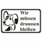 Wir müssen draussen bleiben Hunde Hundeverbot Schild Aufkleber Vinyl Sticker