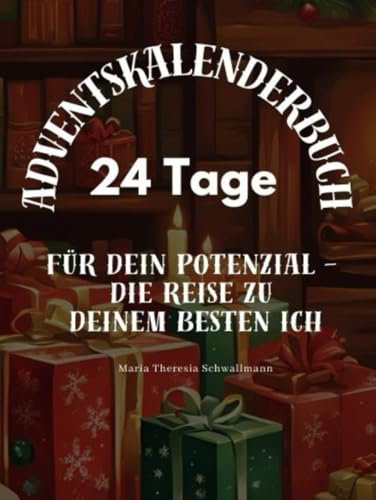 Adventskalenderbuch: 24 Tage für dein Potenzial - Die Reise zu deinem besten Ich
