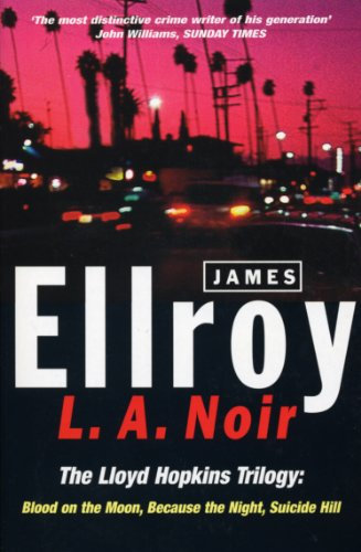 L.A. Noir: The Lloyd Hopkins Trilogy: Blood on the Moon, Because the Night, Suicide Hill (English Edition)