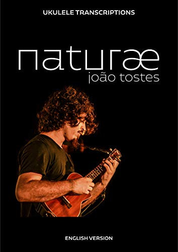 João Tostes - naturæ: Ukulele transcriptions (English) (English Edition)