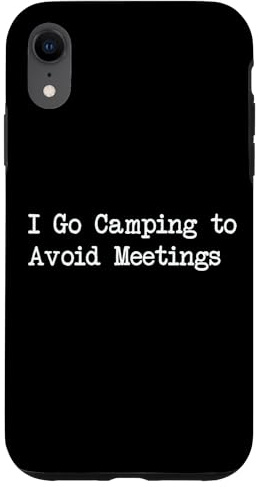 I Go Camping to Avoid Meetings Funny Quotes Case for iPhone XR