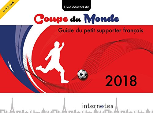 Coupe du monde 2018 - Guide du petit supporter français: Livre éducofestif sur le football