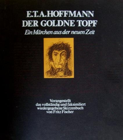 Der goldene Topf. Ein Märchenbuch aus der neuen Zeit. Vorangestellt das vollständig und faksimiliert wiedergegebenen Skizzenbuch von Fritz Fischer