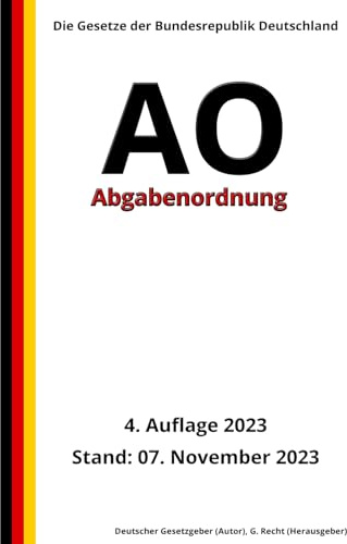 Abgabenordnung - AO, 4. Auflage 2023: Die Gesetze der Bundesrepublik Deutschland