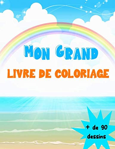 Mon Grand Livre de Coloriage: + de 90 Dessins | Pour les enfants de 4 à 8 ans | Dessins d'animaux, de dinosaures, de plages, de chats ... | Grand format (A4), 186 pages, 8,5x11