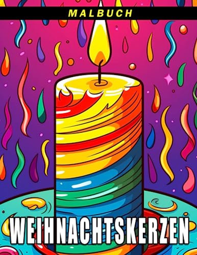 Weihnachtskerzen-Malbuch: 30 Weihnachts-Malvorlagen für Kinder mit lebendigen Dekorationen, perfekt zum Entspannen und Verschenken.