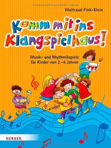 Komm mit ins Klangspielhaus!: Musik- und Rhythmikspiele für Kinder von 2-6 Jahren von Fink-Klein, Waltraud (2012) Taschenbuch