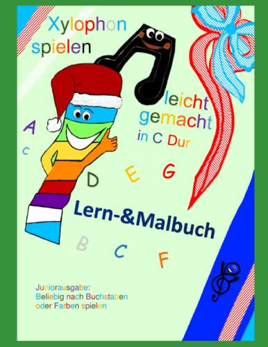 Xylophon spielen leicht gemacht in C-Dur! Juniorausgabe: Lern-& Malbuch:: Beliebig nach Buchstaben oder Farben spielen