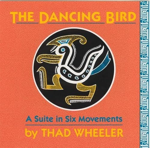 Thad Wheeler: The Dancing Bird A Suite in 6 Movements