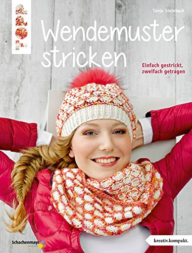 Wendemuster stricken: Einfach gestrickt, zweifach getragen (kreativ.kompakt.)