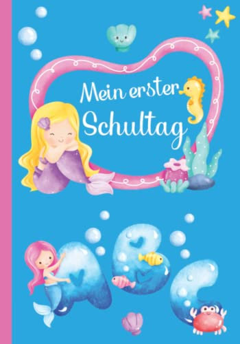 Erster Schultag Erinnerungsalbum - Gästebuch Einschulung Meerjungfrau - ideal als Geschenk und Füllung für die Schultüte Mädchen: Schulkind ... für die Vorschule und Grundschule)