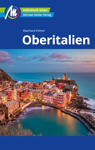Oberitalien Reiseführer Michael Müller Verlag: Individuell reisen mit vielen praktischen Tipps (MM-Reiseführer)
