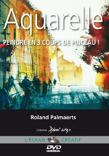 Aquarelle - Peindre en 3 coups de pinceau ! - Cours de peinture en DVD
