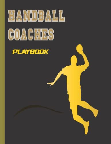 Handball Coaches Playbook: 120 pages of Blank Handball court Diagrams, Handball Coaching Playbook for drawing up plays, drills and training , Journal to improve Handball Game Tactics