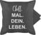 Shirtracer Kissenbezug - Statement - Chill Mal Dein Leben Teenager - 50 x 50 cm - Grau - kissenhüllen+Teenager Statement-Kissen Statements Chills sofakissenbezug Kissen sprüche chill.