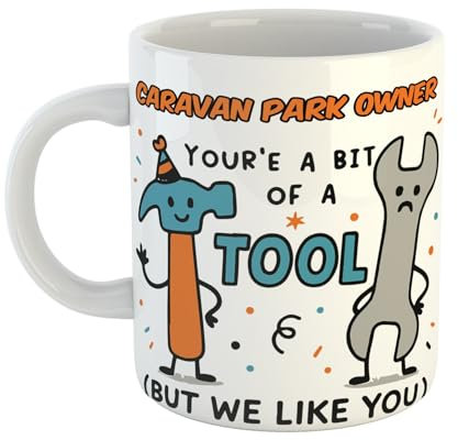 Just The Shirt Funny Office Mug – Caravan Park Owner You're A Bit of A Tool But We Like You, Dishwasher and Microwave Safe