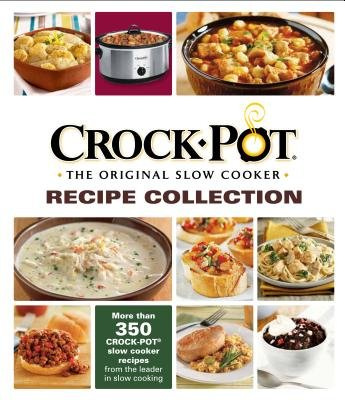 Crock Pot the Original Slow Cooker Recipe Collection[CROCK POT THE ORIGINAL SLOW CO][Hardcover]
