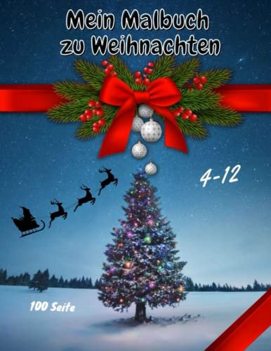 Mein Malbuch zu Weihnachten: Weihnachtsmalbuch für Kinder im Alter von 4-12 Jahren Geschenk für Ihr Kind/ Für Mädchen und Jungen