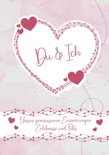 Du und Ich - Ein Erinnerungsalbum für Paare: Ein Erinnerungsbuch und Fotoalbum für Paare. Für eure Geschichten und Erlebnisse. Ein einzigartiges ... Mit Anregungen und Platz für eure Fotos. DIY