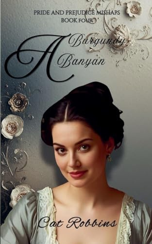 A Burgundy Banyan (Pride and Prejudice Mishaps, Band 4)