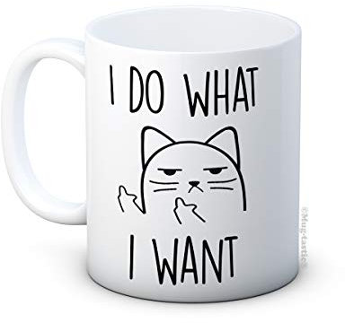 I Do What I Want - Rude Cat Funny Ceramic Coffee or Tea Mug