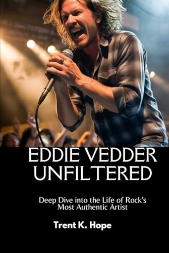 EDDIE VEDDER UNFILTERED: Deep Dive into the Life of Rock's Most Authentic Artist