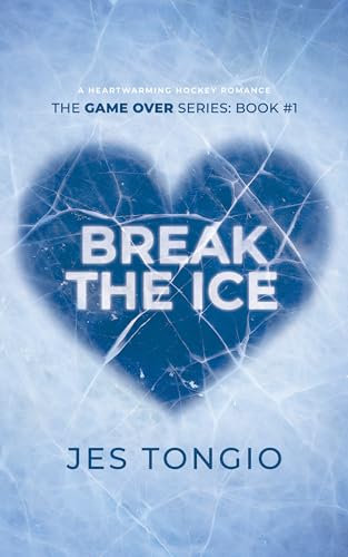 Break the Ice: A Heartwarming Hockey Romance (Game Over: Book 1) (English Edition)