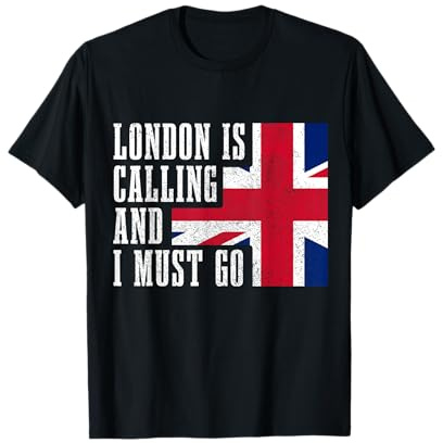 London Is Calling And I Must Go UK Flagge England T-Shirt