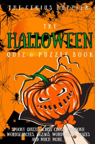 The Halloween Quiz and Puzzle Book: The Ultimate Halloween Challenge. Themed Quizzes, Wordsearches, ZigZags, CrissCross, Wordoku, Picross, Wordwheels, and much more.