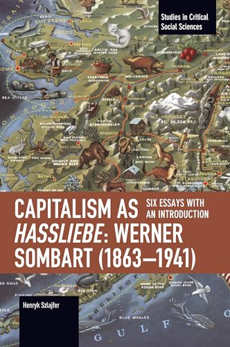 Capitalism as Hassliebe: Werner Sombart (1863–1941) (Studies in Critical Social Sciences)