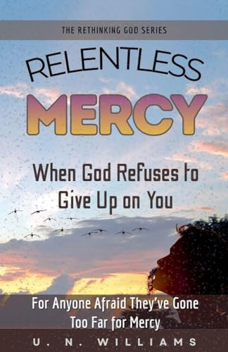Relentless Mercy (The Rethinking God, Band 4)