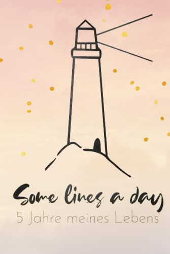 5 Jahre meines Lebens - Leuchtturm: Minimalistisches 5 Jahres Tagebuch | Kalenderseiten für jeden Tag | inkl. 29. Februar | Erinnerungen & Gedanken sammeln, Motivation, Achtsamkeit & Glück finden