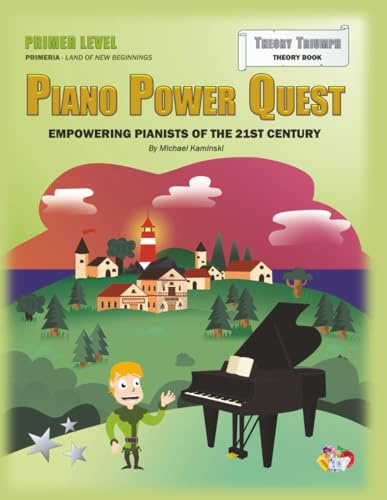 Piano Power Quest – Theory Triumph – Primer Level: Book 4 of 4: Music Theory for Piano Power Quest Piano Method (Piano Power Quest Piano Method – Primer Level)